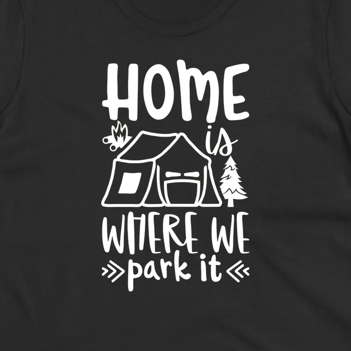 Home is where we park it camping design with tent, campfire, and evergreen tree illustration