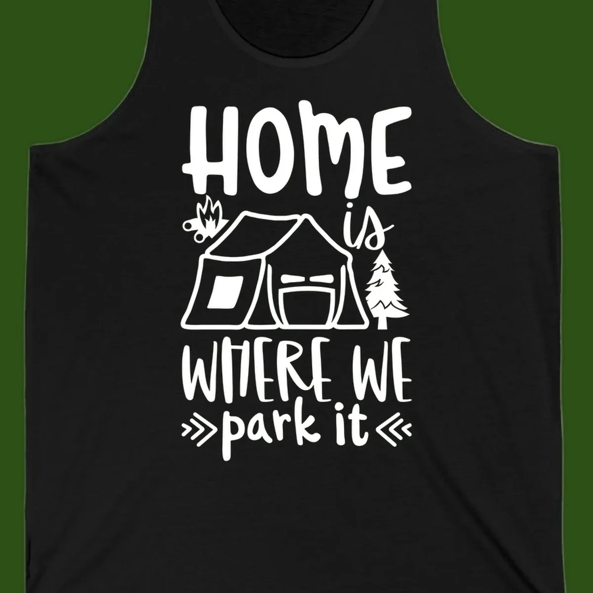 Home is where we park it camping design with tent, campfire, and evergreen tree illustration