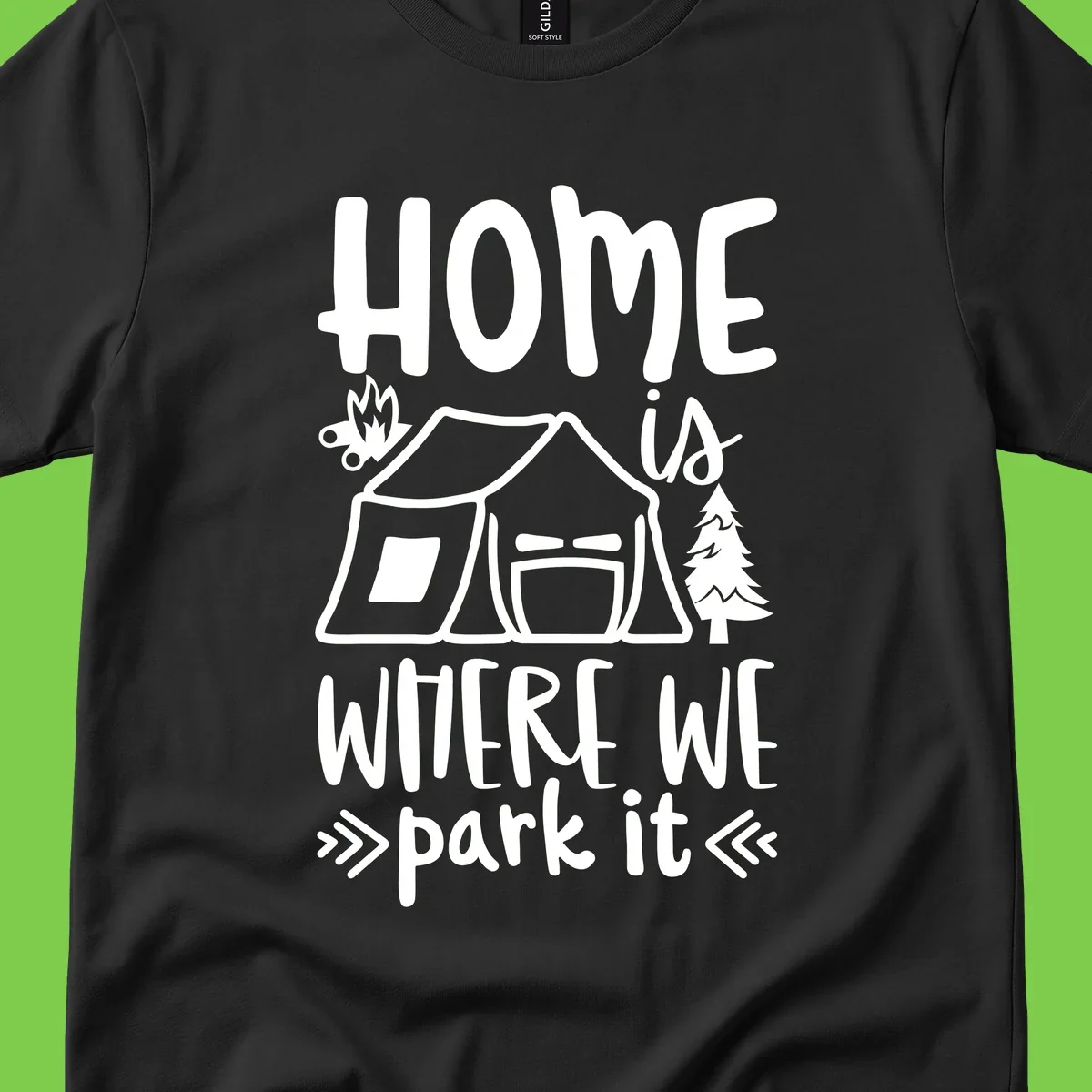Home is where we park it camping design with tent, campfire, and evergreen tree illustration