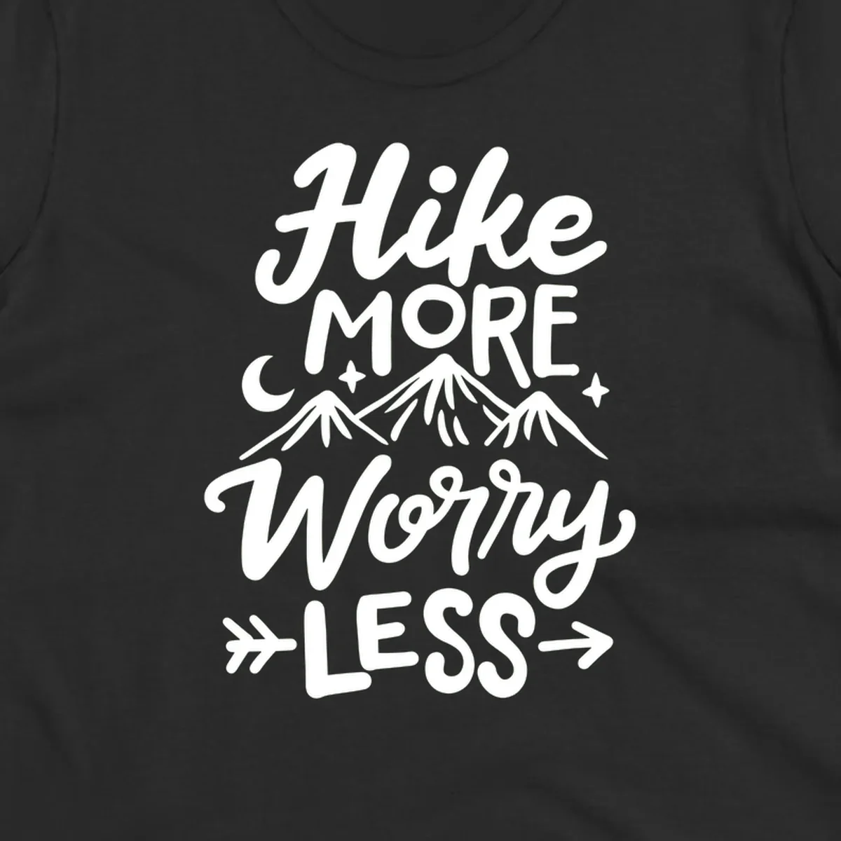 White lettered design reading 'Hike More Worry Less' with mountain peaks, moon, and stars on gray background