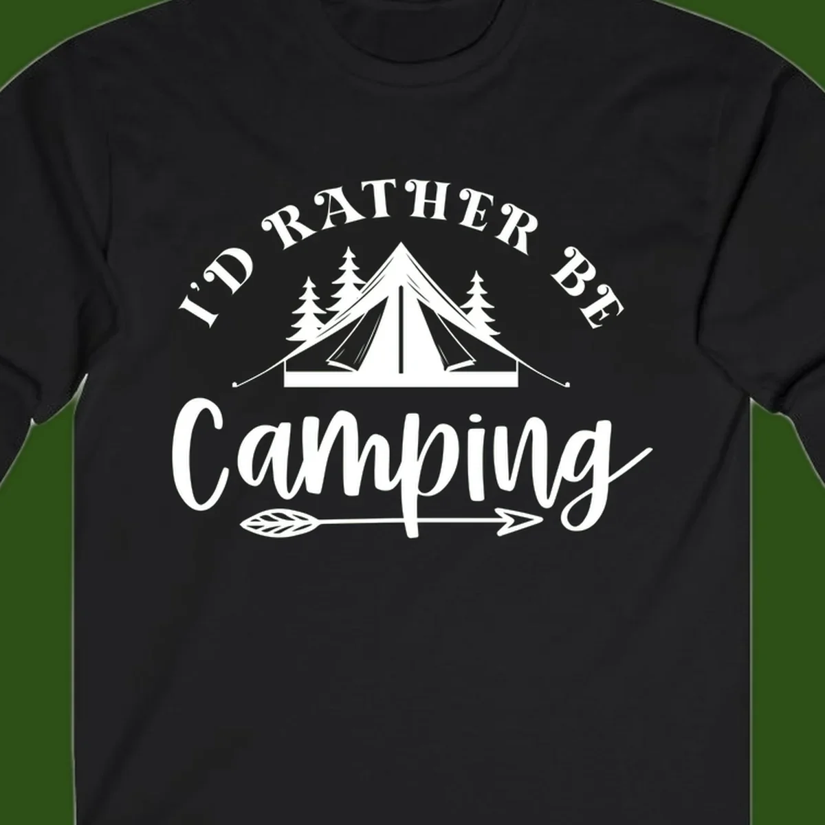 I'd Rather Be Camping design with bell tent, pine trees, and decorative elements on gray background