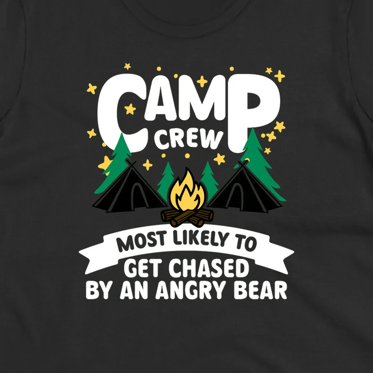 Camp crew angry bear design featuring campfire, teepees, pine trees and stars with humorous text about getting chased by bears