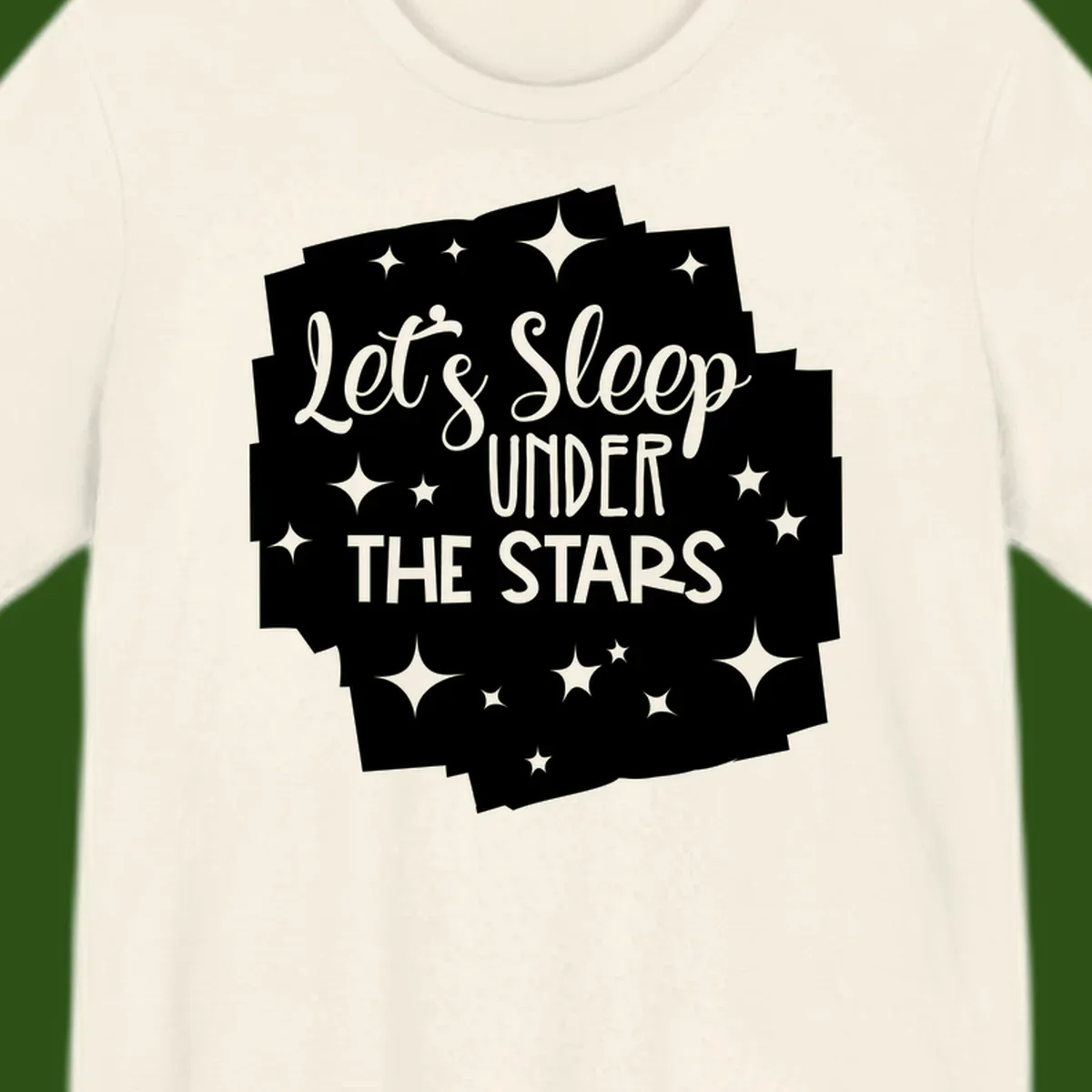 Whimsical design with 'Let's Sleep Under The Stars' text surrounded by sparkles and stars, evoking a cozy camping night.