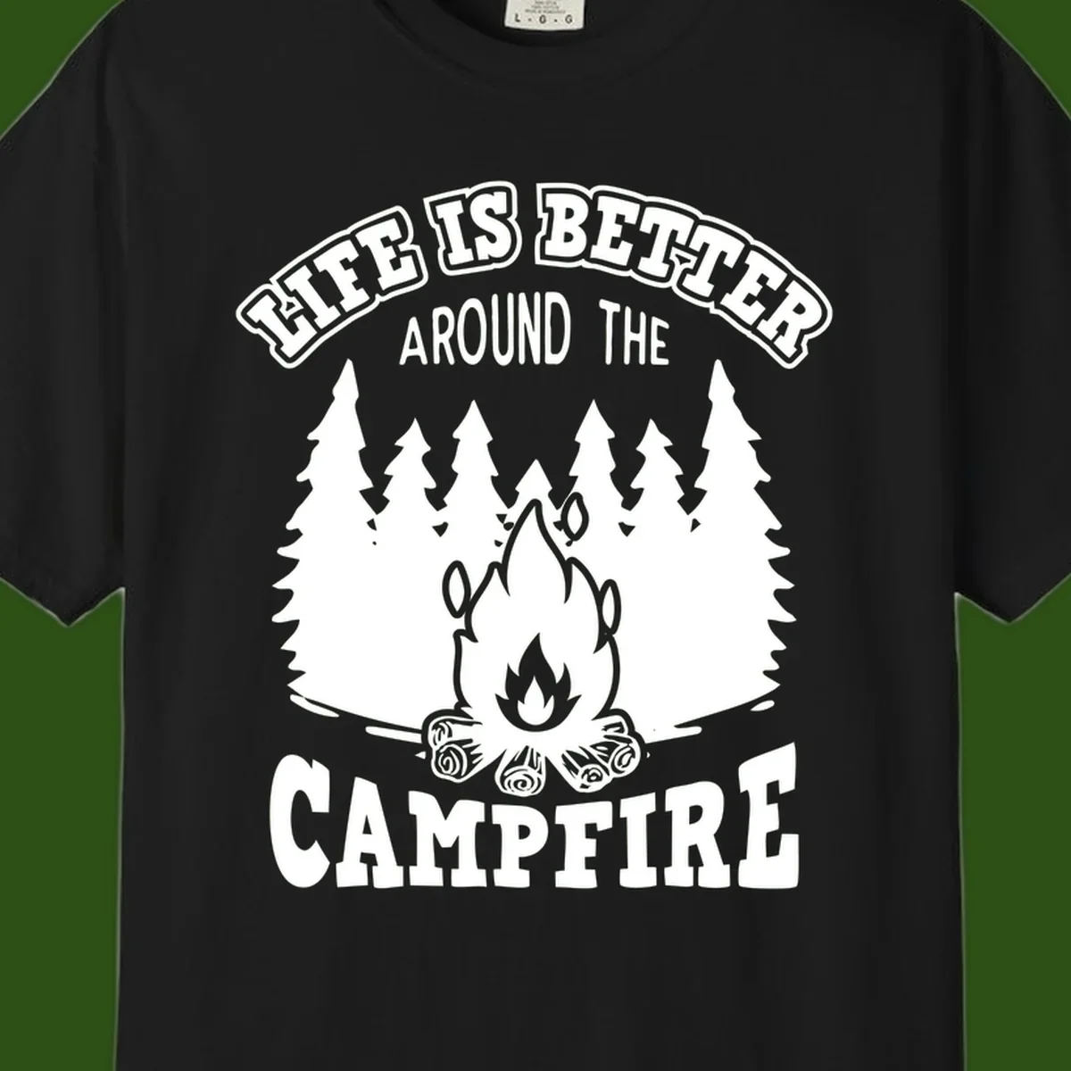 Campfire illustration surrounded by evergreen trees with text reading 'Life Is Better Around The Campfire' for camping enthusiasts
