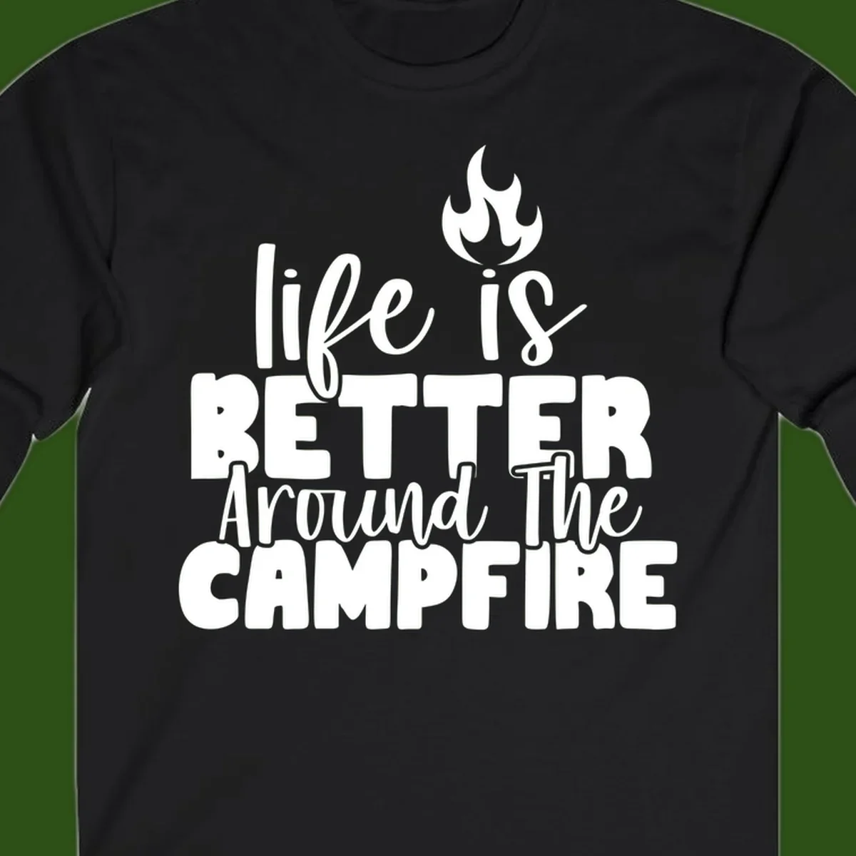 White illustrated campfire with flames above text reading 'life is better around the campfire' in flowing script lettering on gray background