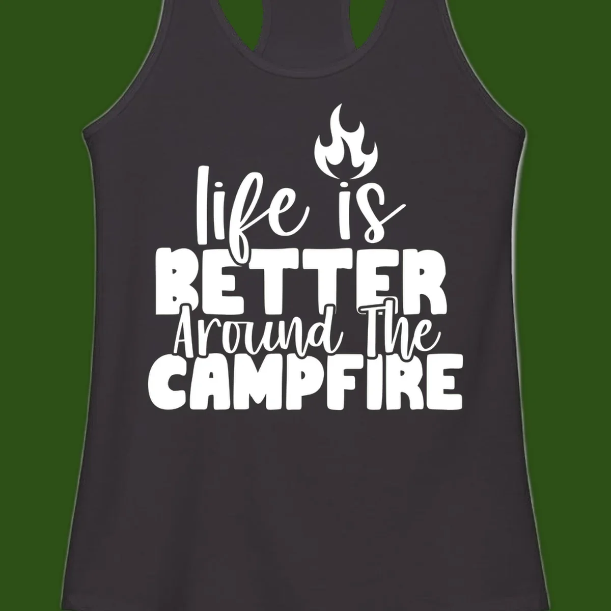 White illustrated campfire with flames above text reading 'life is better around the campfire' in flowing script lettering on gray background