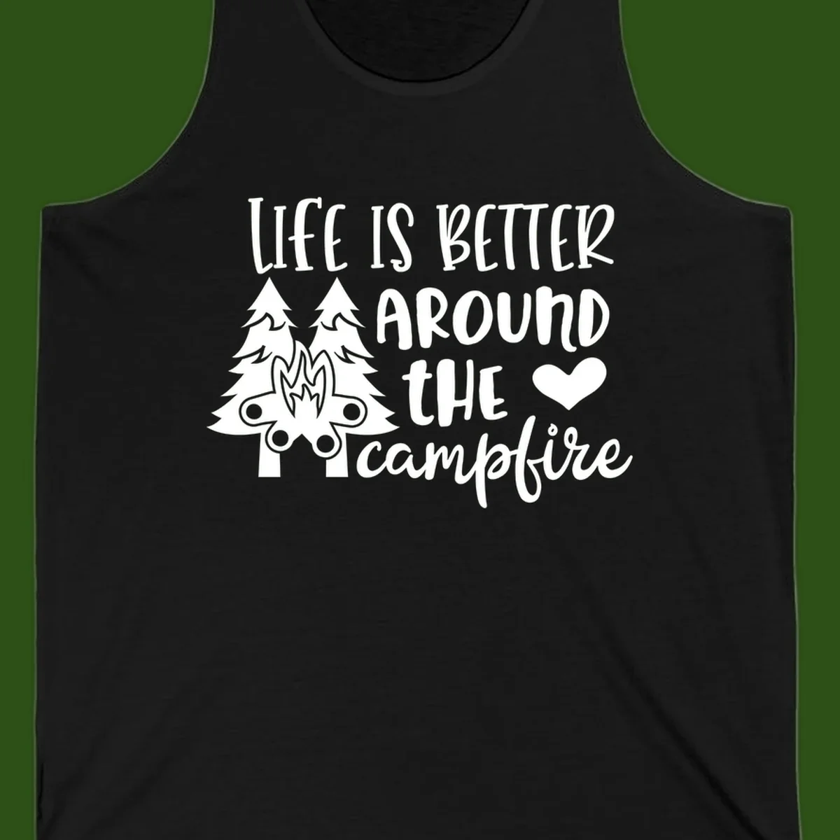 Hand-lettered design with pine trees, campfire, and heart reading 'Life Is Better Around The Campfire' on gray background