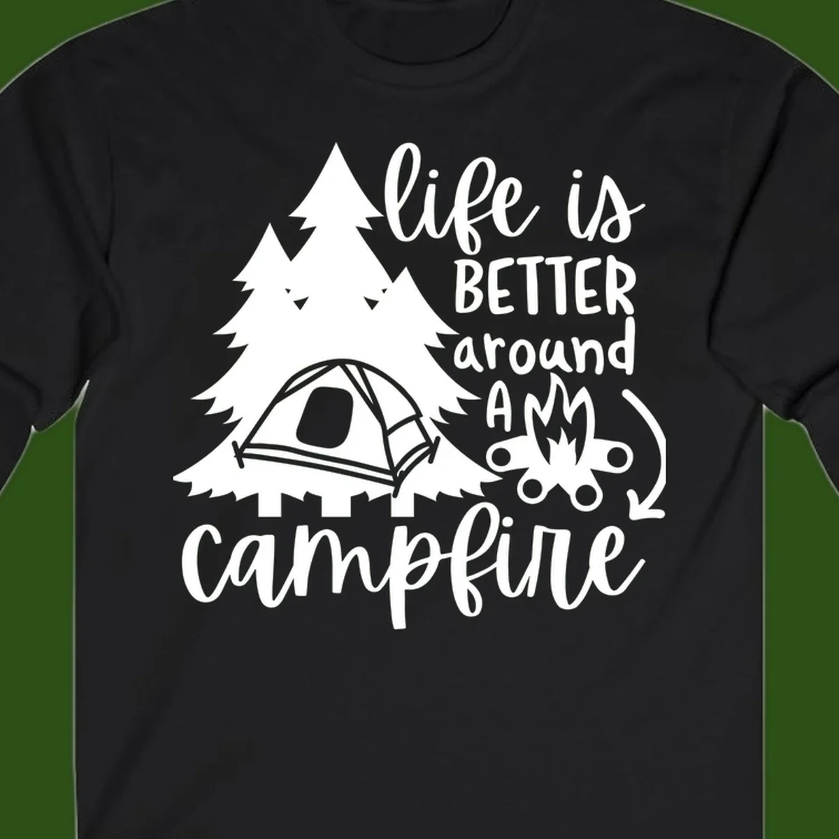 White illustration of evergreen trees, camping tent, and campfire with text reading 'life is better around a campfire' on gray background