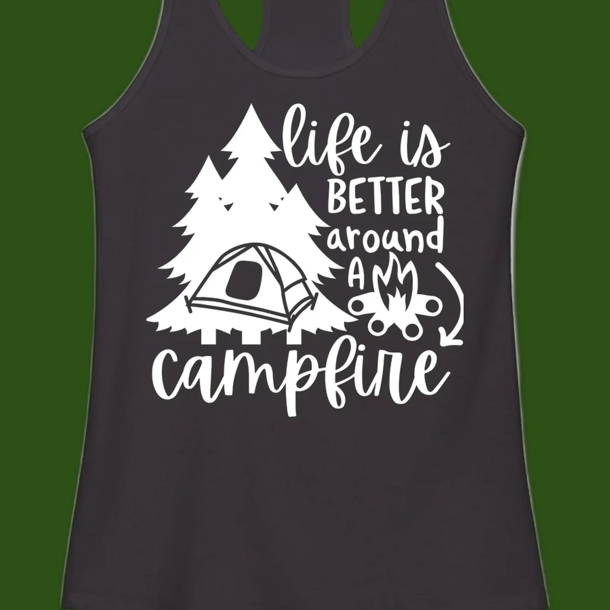 White illustration of evergreen trees, camping tent, and campfire with text reading 'life is better around a campfire' on gray background