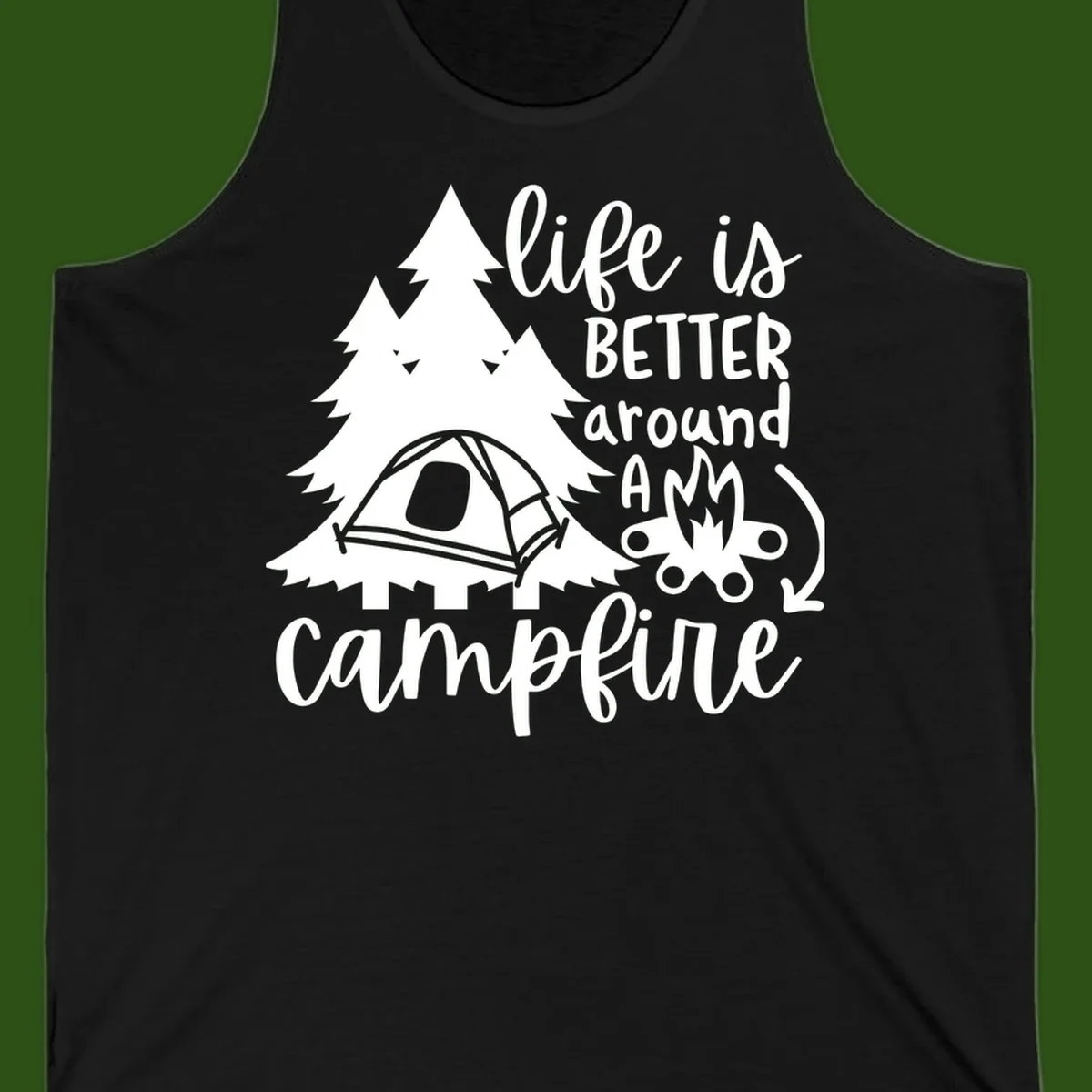 White illustration of evergreen trees, camping tent, and campfire with text reading 'life is better around a campfire' on gray background