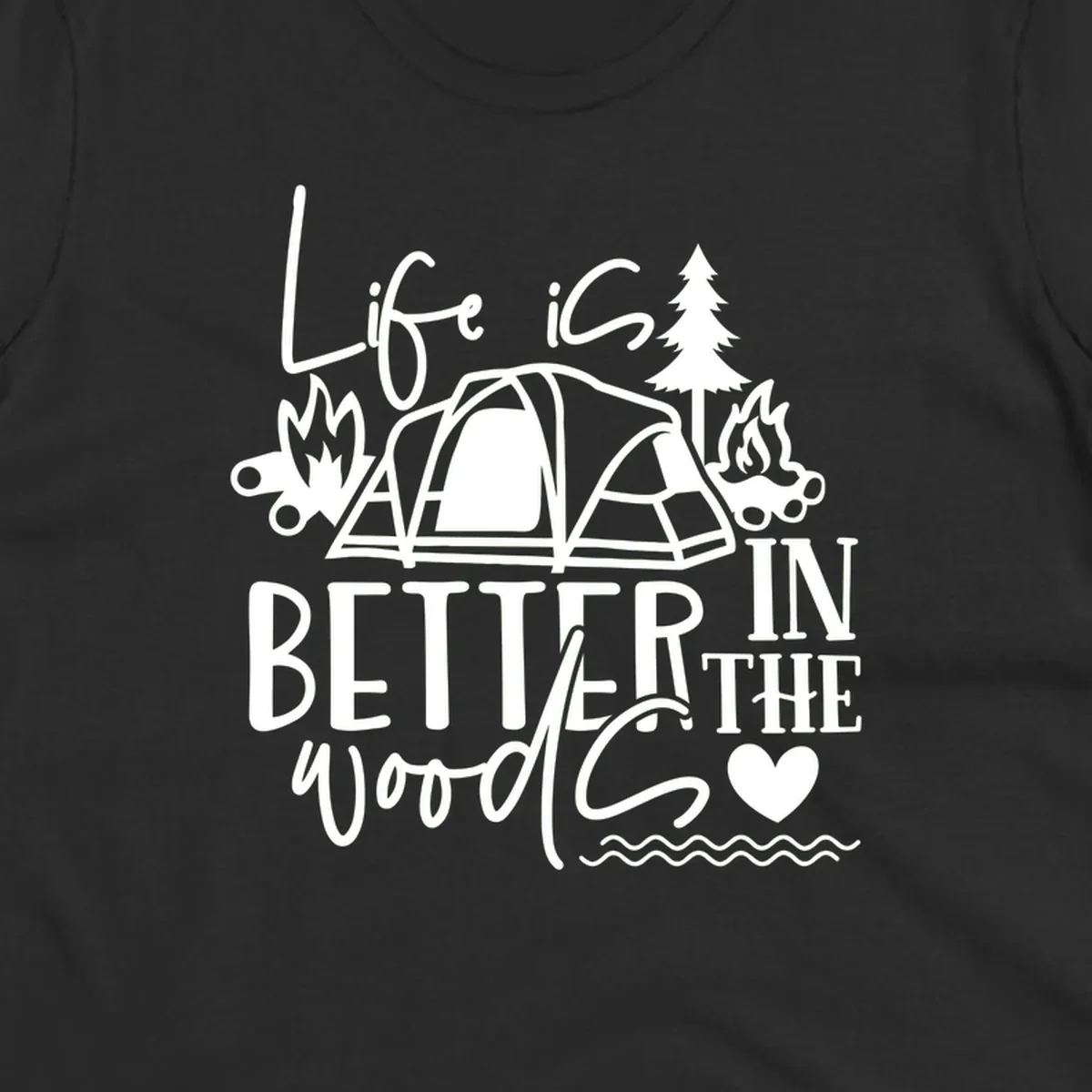 White line art design reading 'Life is better in the woods' with tent, campfires, pine tree, and heart illustrations on gray background