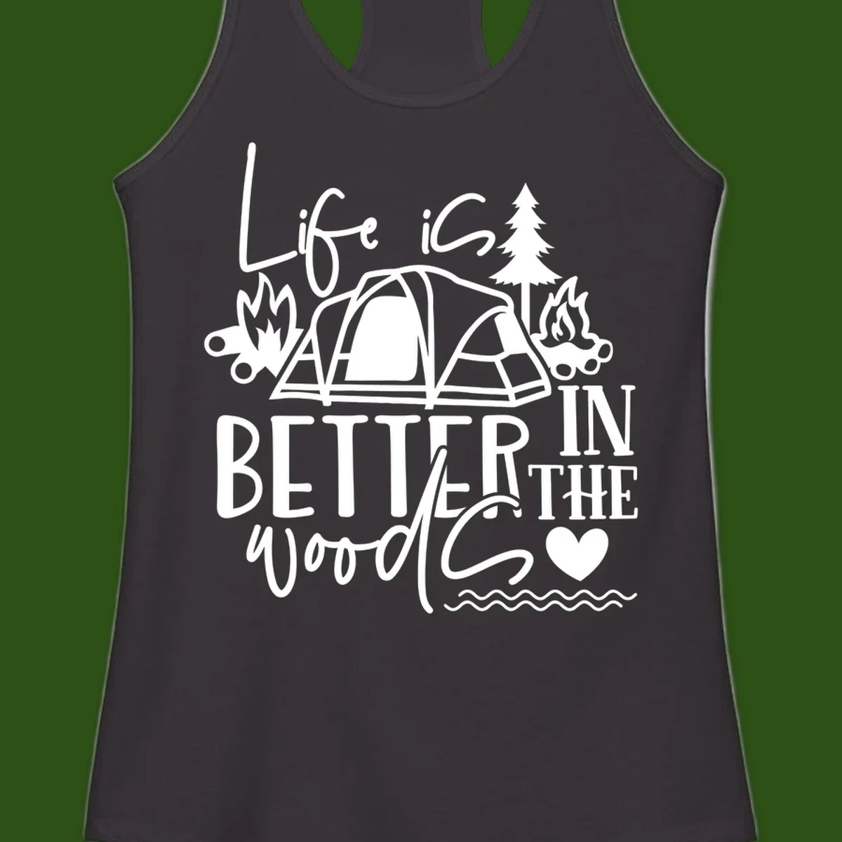 White line art design reading 'Life is better in the woods' with tent, campfires, pine tree, and heart illustrations on gray background