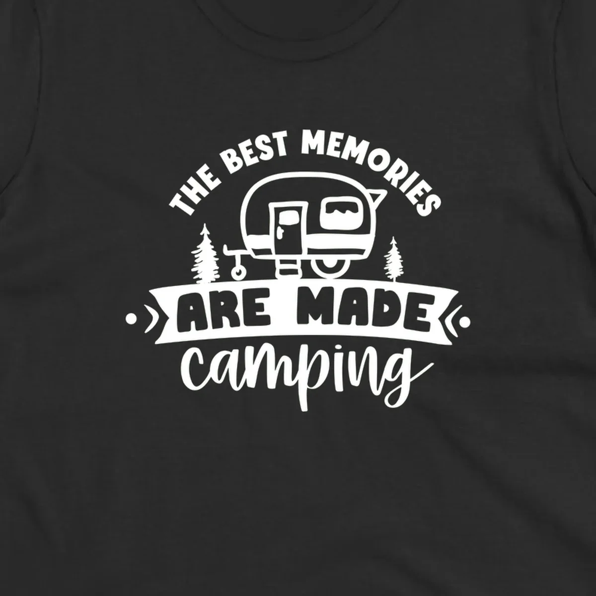 Vintage badge design with classic travel trailer, pine trees, and text reading 'The Best Memories Are Made Camping' in retro style.