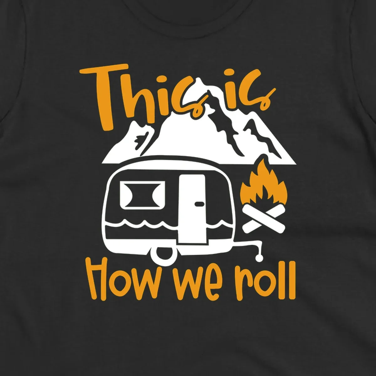 Vintage travel trailer with campfire and mountains, text reads 'This is how we roll' - camping lifestyle illustration