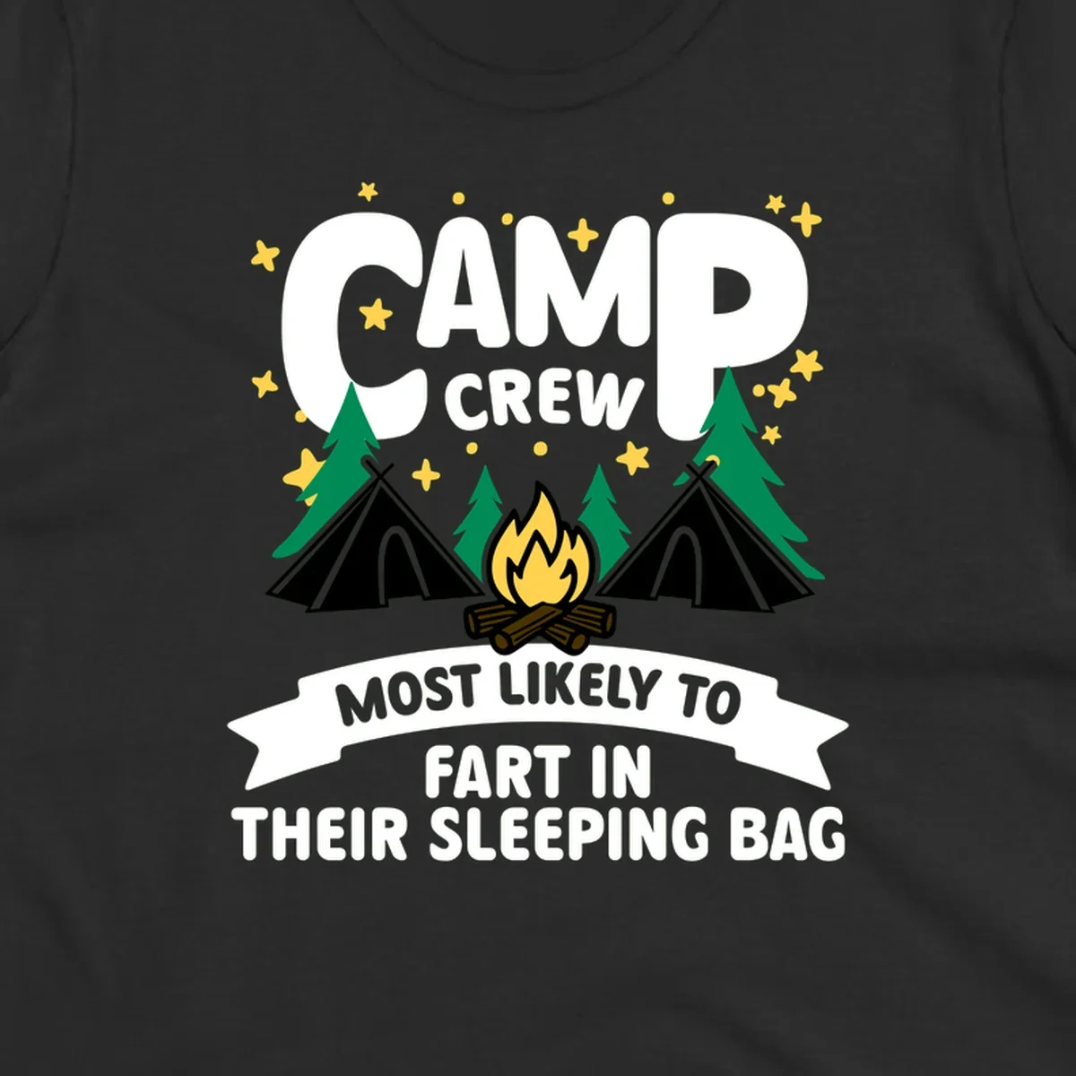 Humorous camping design with 'Camp Crew' text, campfire, tents, and trees with banner reading 'Most Likely To Fart In Their Sleeping Bag'