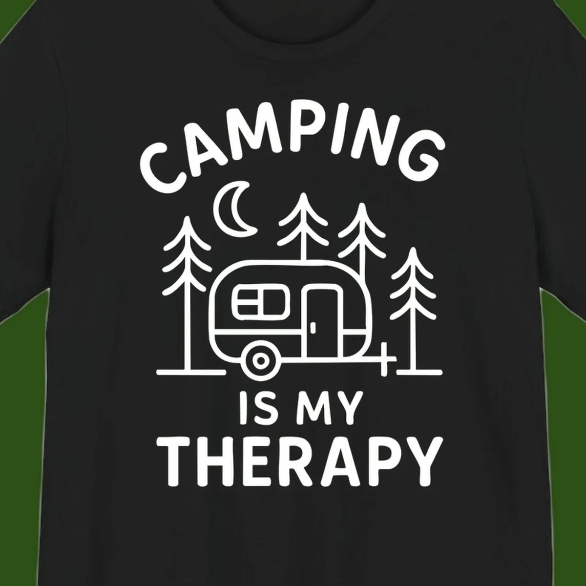 Camping therapy design with travel trailer, pine trees, and moon under text reading 'Camping Is My Therapy'