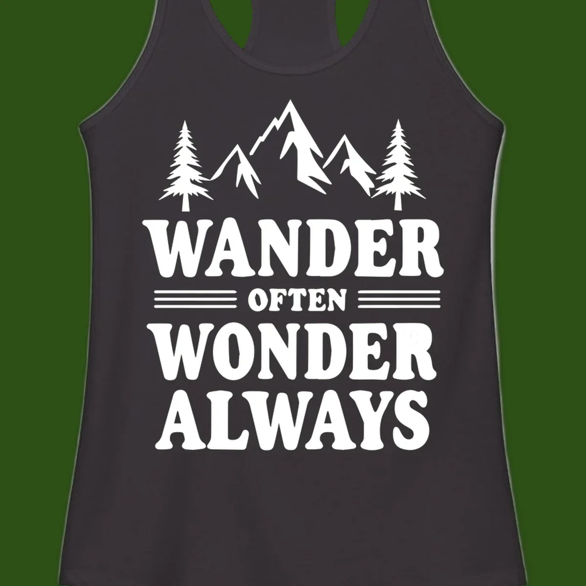 White mountain and evergreen tree illustration with 'Wander Often Wonder Always' text on gray background