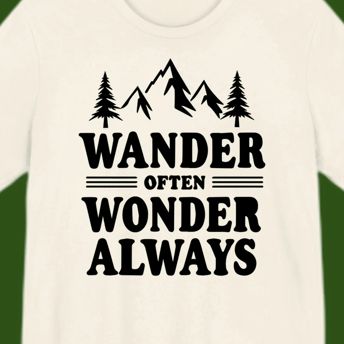 White mountain and evergreen tree illustration with 'Wander Often Wonder Always' text on gray background