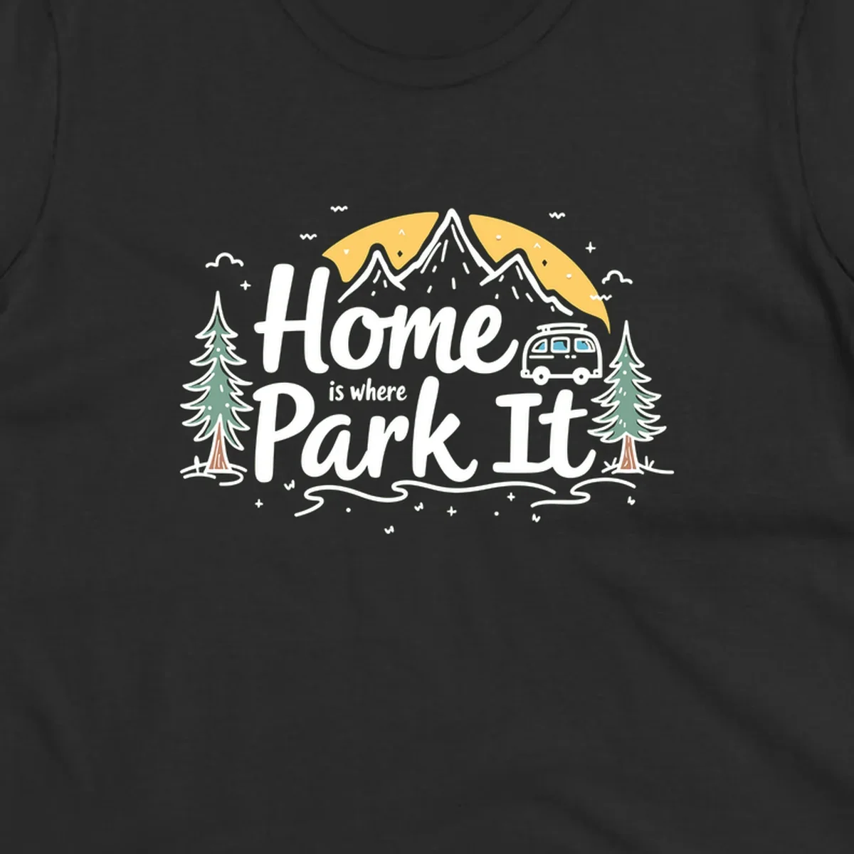 Illustrated design with mountains, camper van, pine trees, moon and clouds with 'Home is where I Park It' text