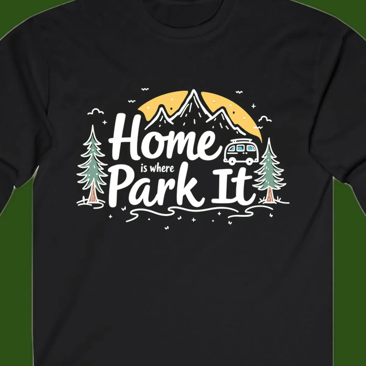 Illustrated design with mountains, camper van, pine trees, moon and clouds with 'Home is where I Park It' text