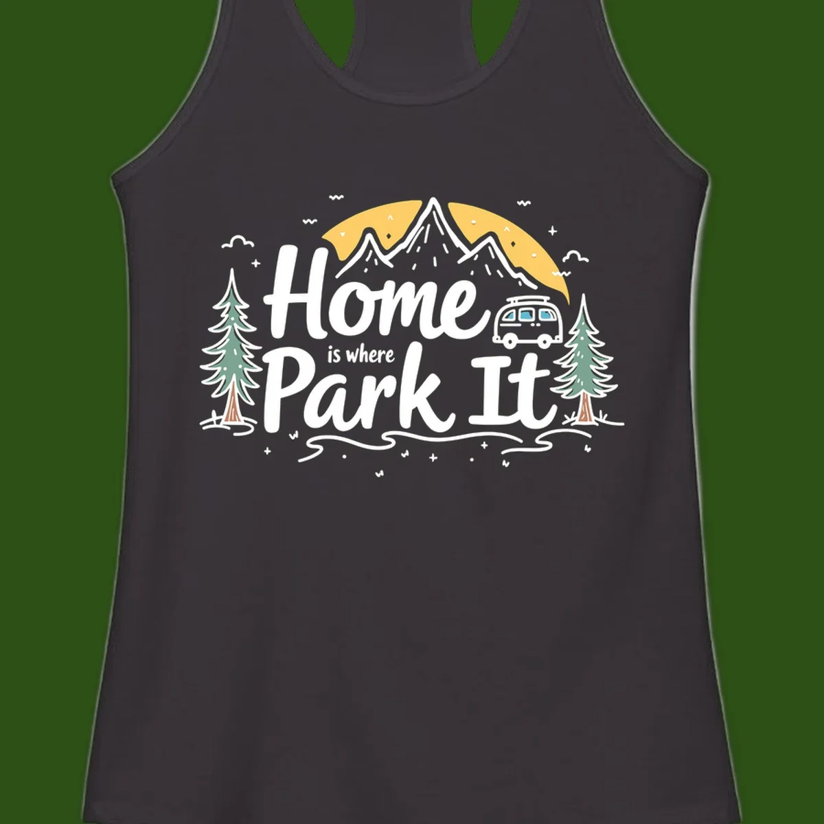 Illustrated design with mountains, camper van, pine trees, moon and clouds with 'Home is where I Park It' text