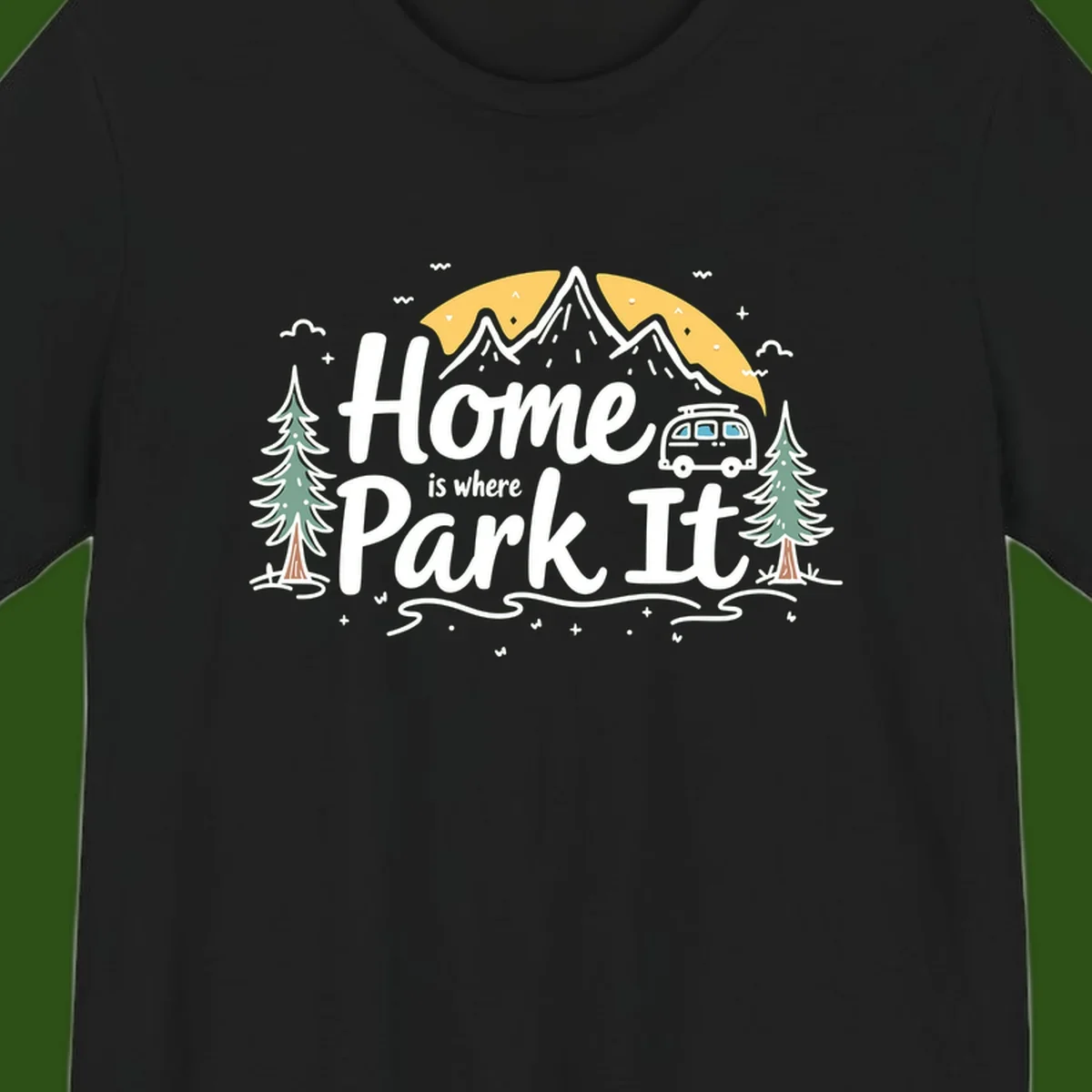 Illustrated design with mountains, camper van, pine trees, moon and clouds with 'Home is where I Park It' text