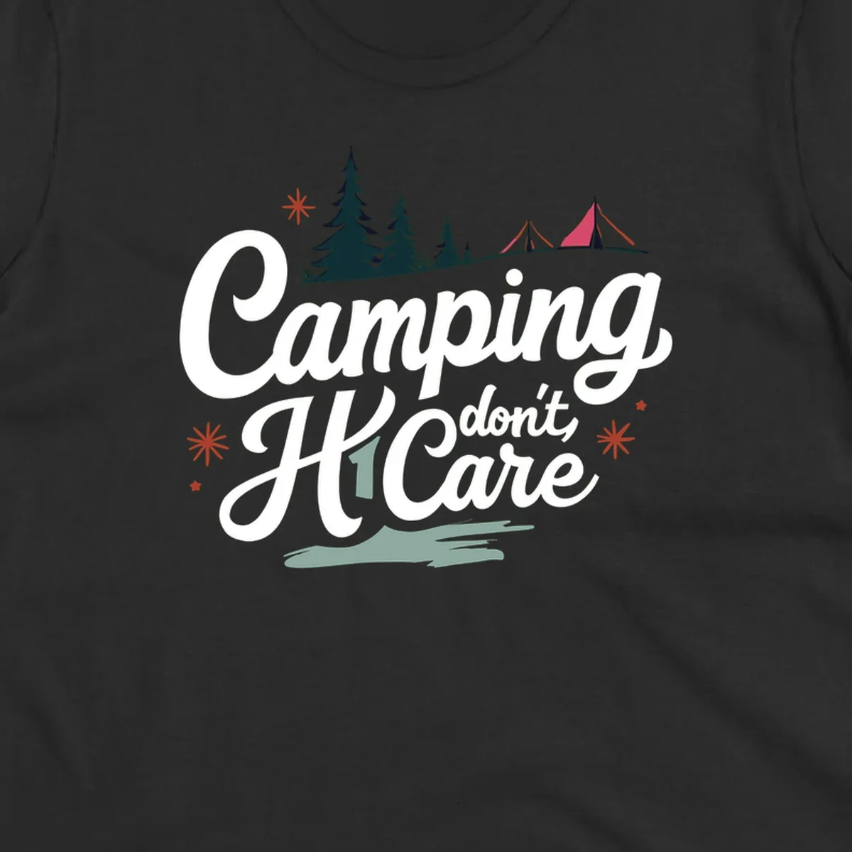 Camping I Don't Care design with white script text, evergreen trees, tents, stars, and scenic landscape on gray background
