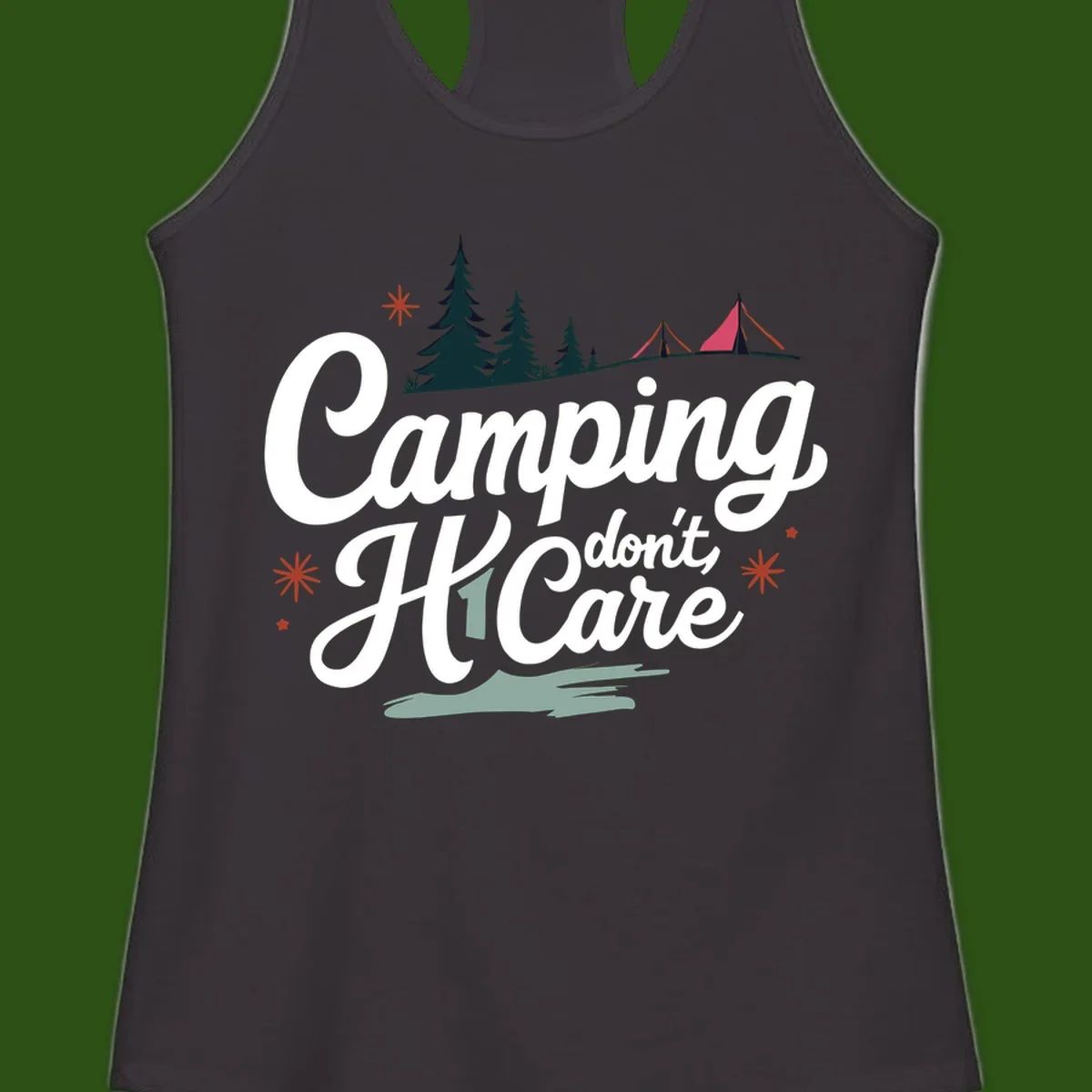 Camping I Don't Care design with white script text, evergreen trees, tents, stars, and scenic landscape on gray background