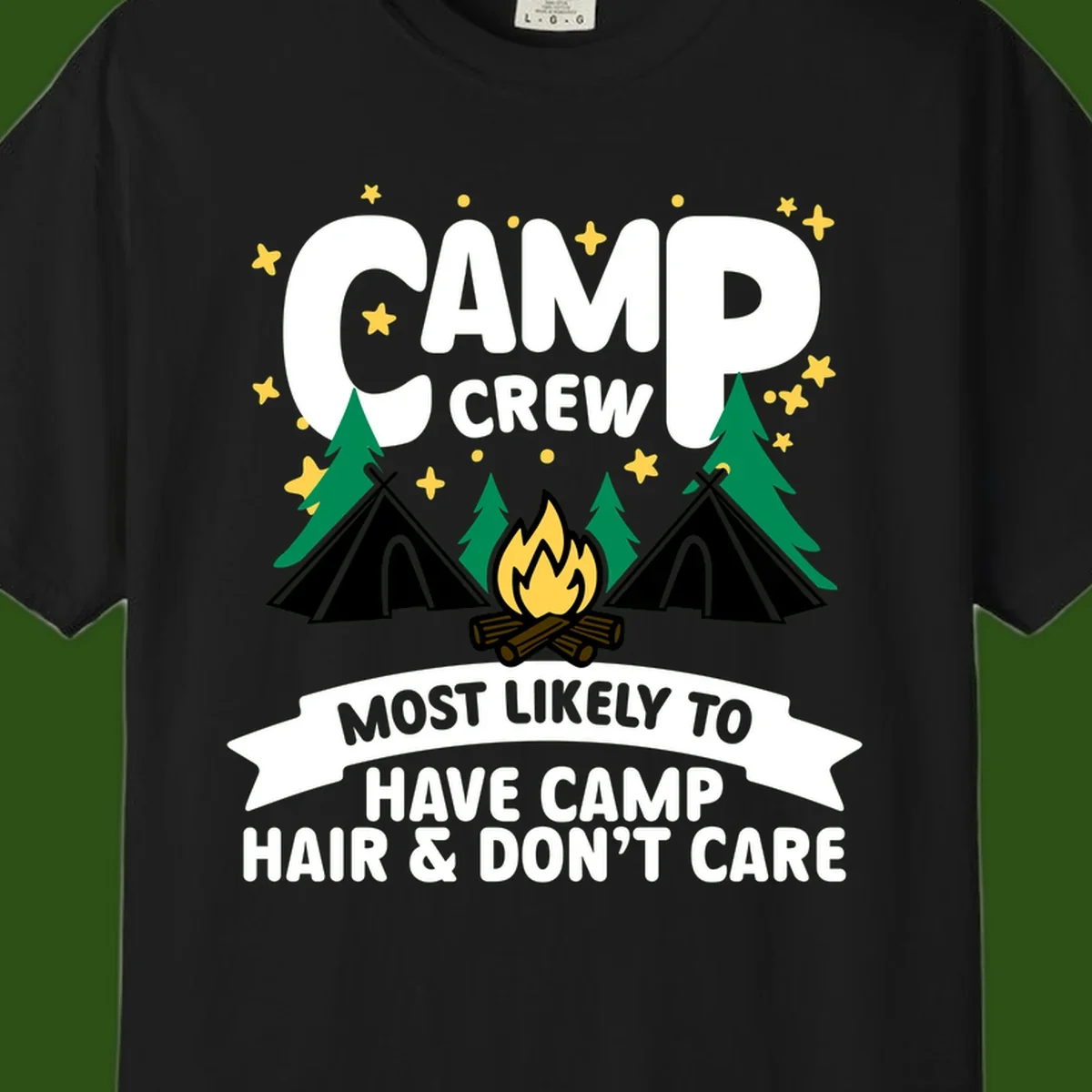 Camping design with 'Camp Crew' text, campfire, teepees, trees, and stars. Bottom banner reads 'Most Likely To Have Camp Hair & Don't Care.'