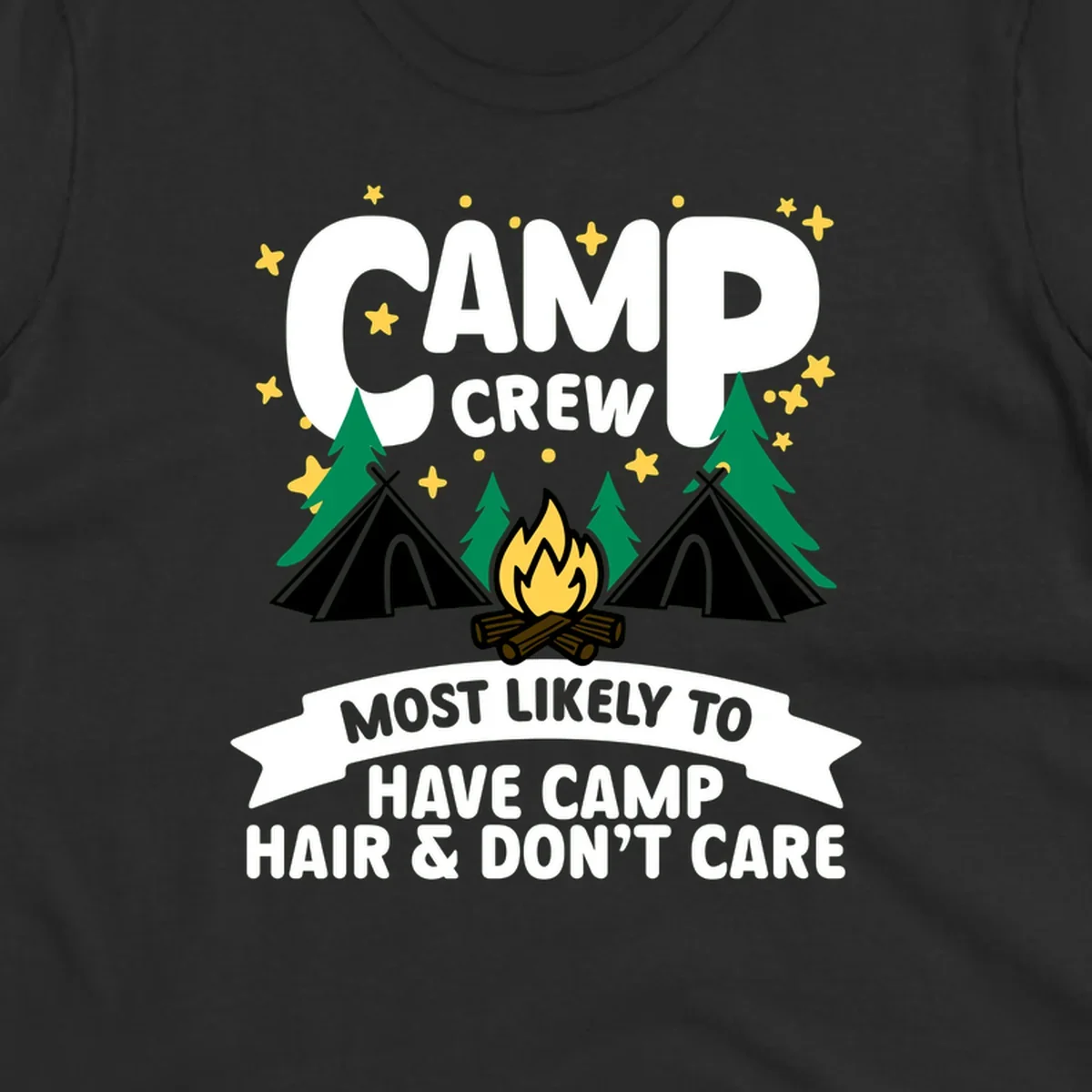 Camping design with 'Camp Crew' text, campfire, teepees, trees, and stars. Bottom banner reads 'Most Likely To Have Camp Hair & Don't Care.'