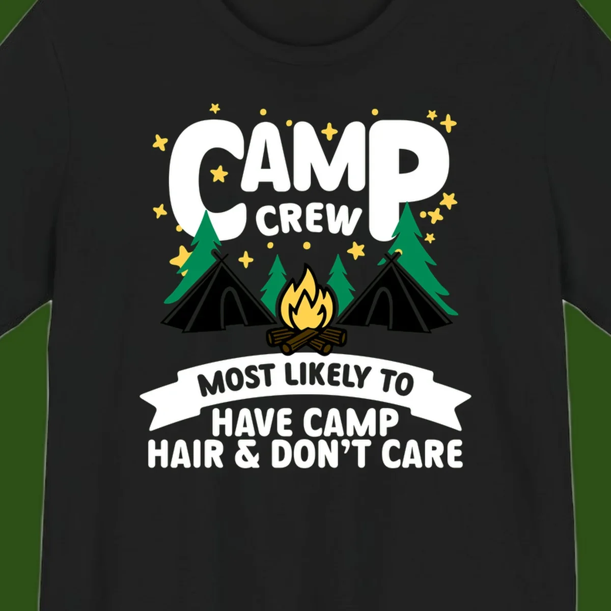 Camping design with 'Camp Crew' text, campfire, teepees, trees, and stars. Bottom banner reads 'Most Likely To Have Camp Hair & Don't Care.'