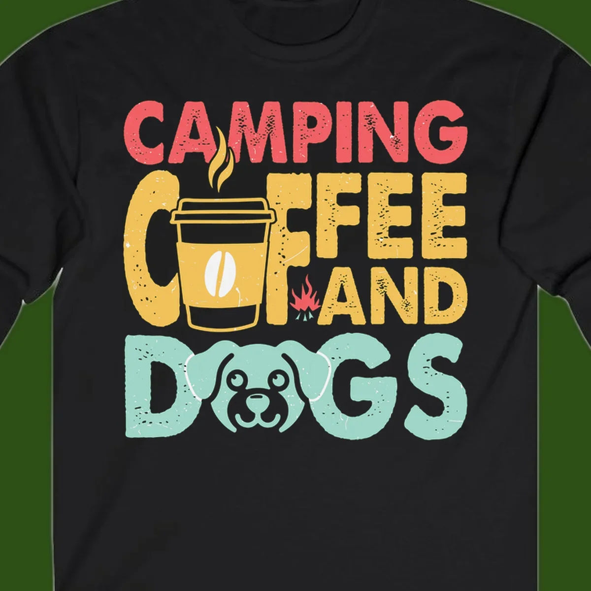 Distressed design with 'CAMPING COFFEE AND DOGS' text, yellow coffee cup with steam, red campfire, and mint green dog face illustration.