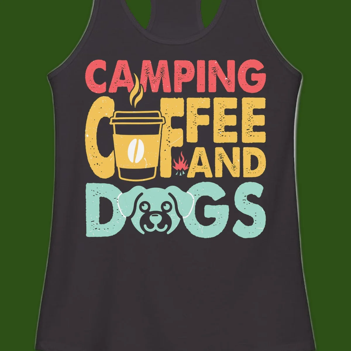 Distressed design with 'CAMPING COFFEE AND DOGS' text, yellow coffee cup with steam, red campfire, and mint green dog face illustration.