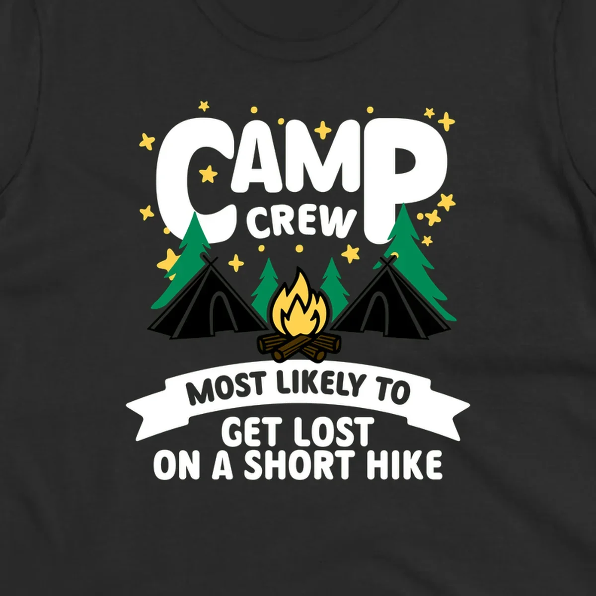 Camping design with 'Camp Crew' text, teepees, campfire, trees, and stars with banner reading 'Most Likely To Get Lost On A Short Hike'