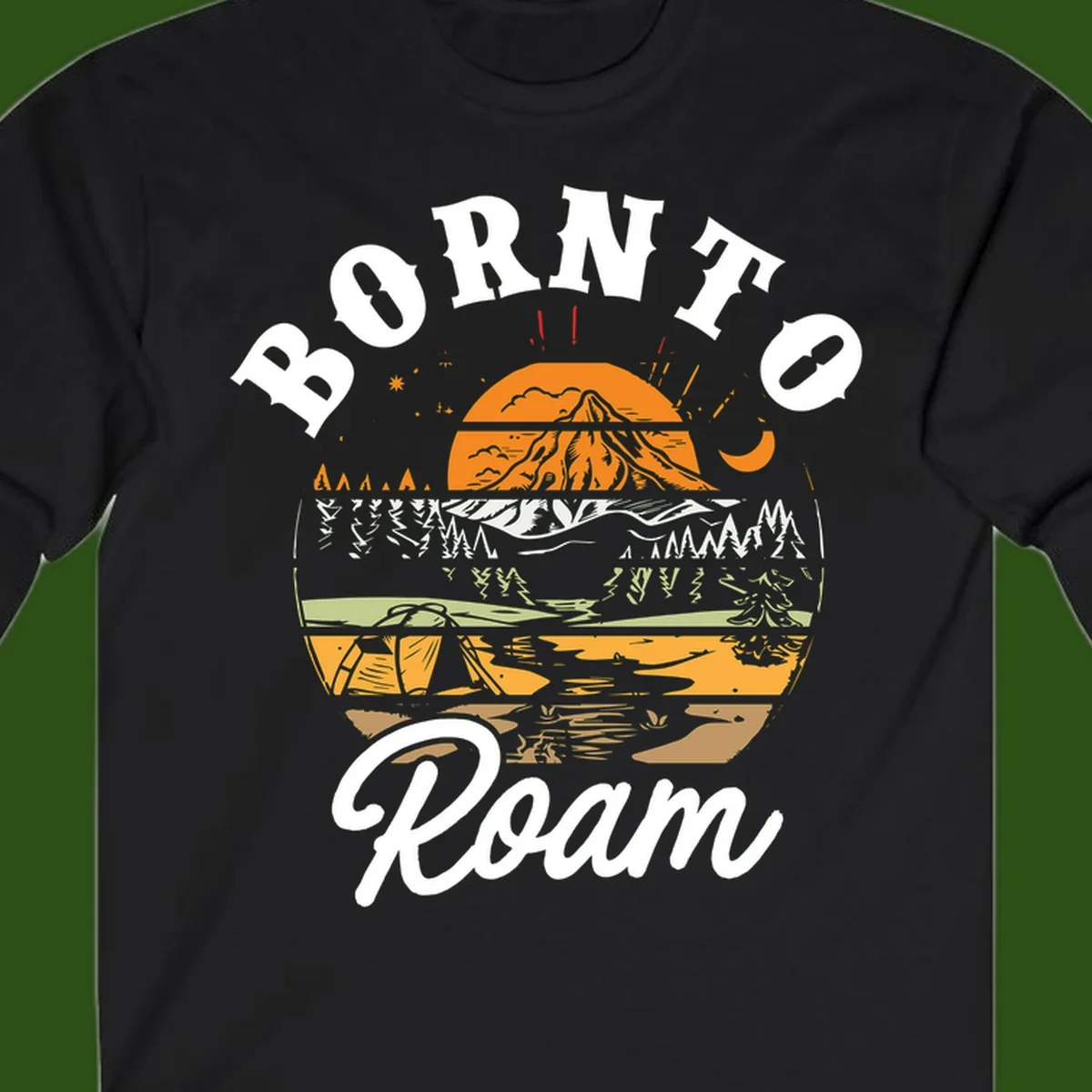 Born to roam camping design featuring layered mountain landscape with roots, forest, and campfire elements in orange, white, and gray.