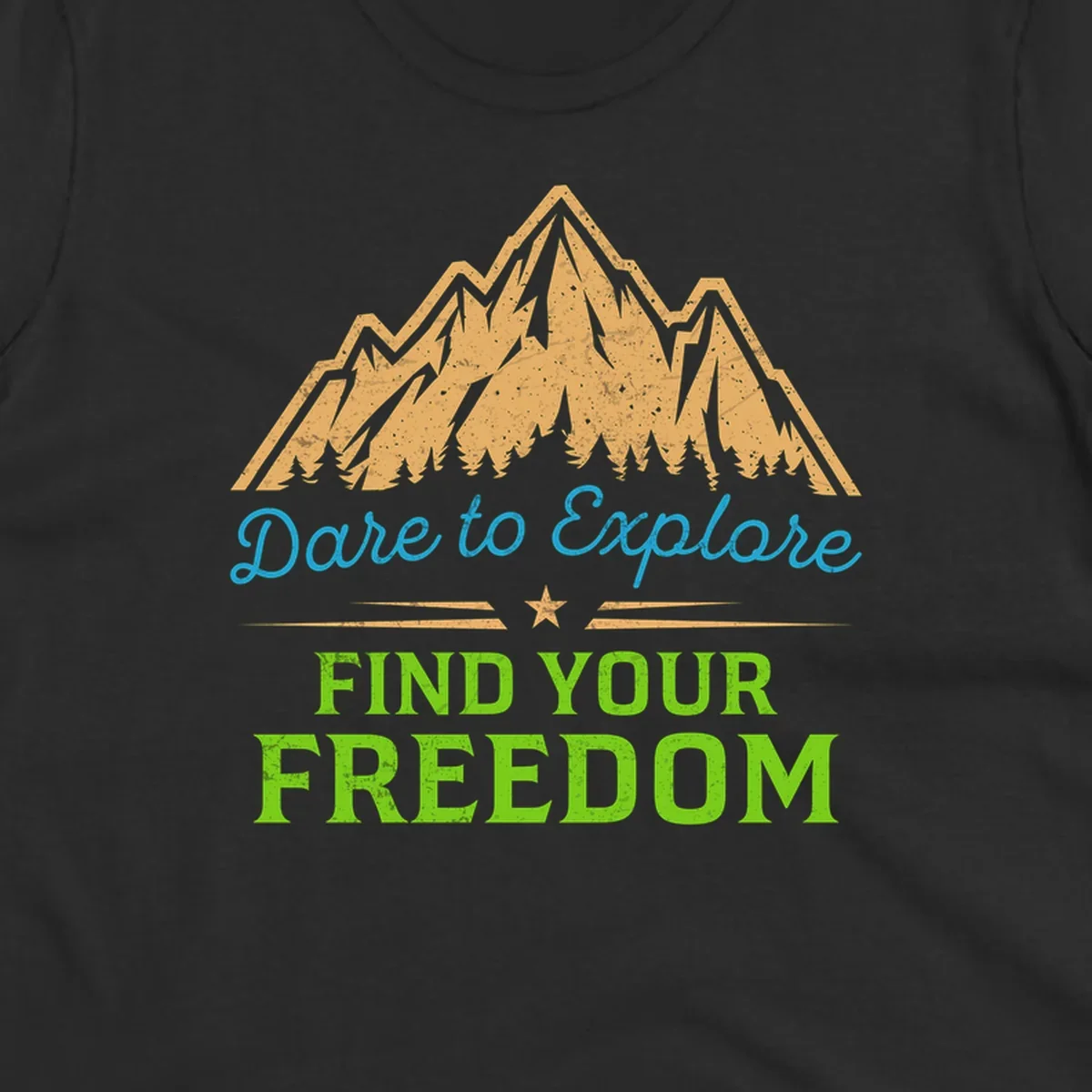 Mountain landscape with pine trees in gold, blue script 'Dare to Explore' and green text 'Find Your Freedom' with decorative star