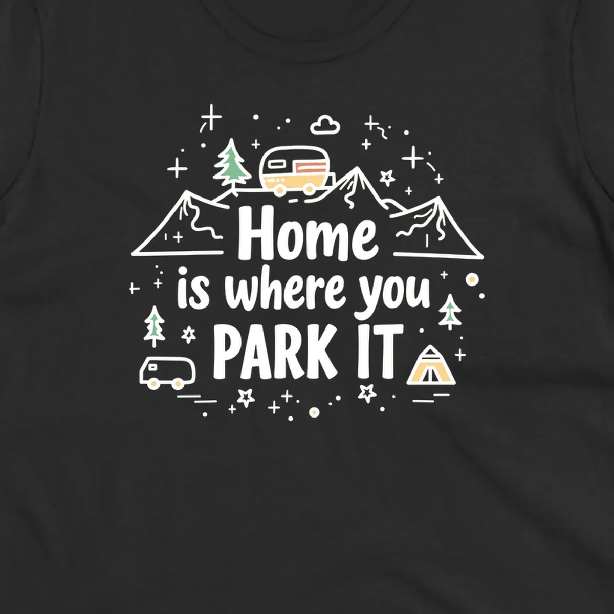 Illustrated design with vintage travel trailer parked on mountain road, evergreen trees, tent, and text reading 'Home is where you park it' on gray background.