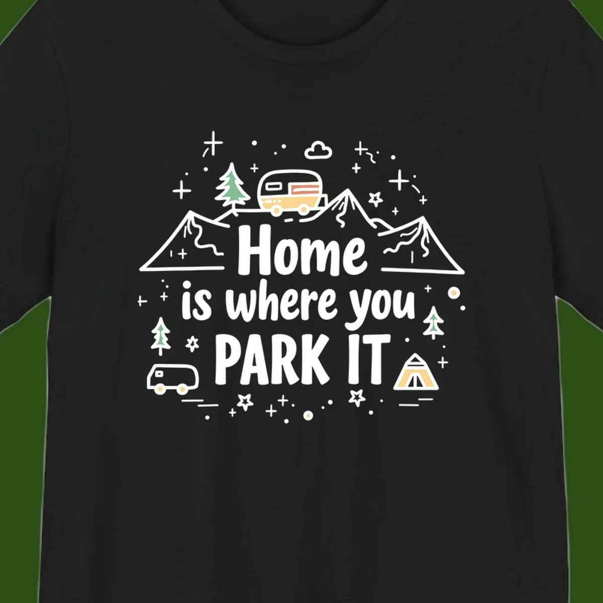 Illustrated design with vintage travel trailer parked on mountain road, evergreen trees, tent, and text reading 'Home is where you park it' on gray background.