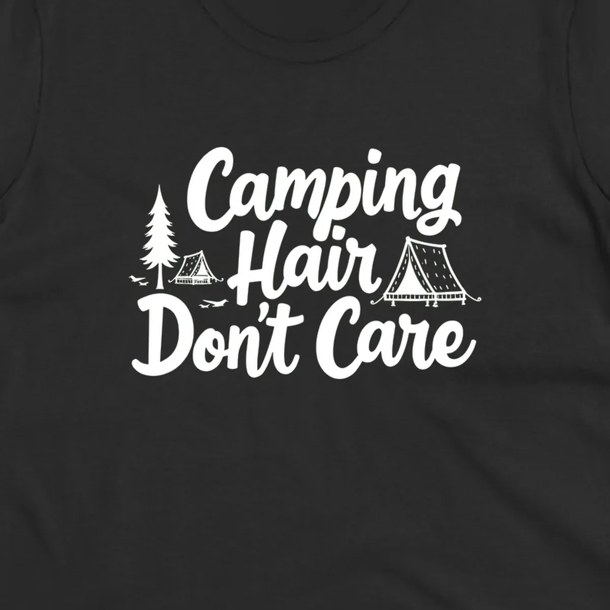 White text reading 'Camping Hair Don't Care' with illustrated tent and evergreen tree designs on gray background
