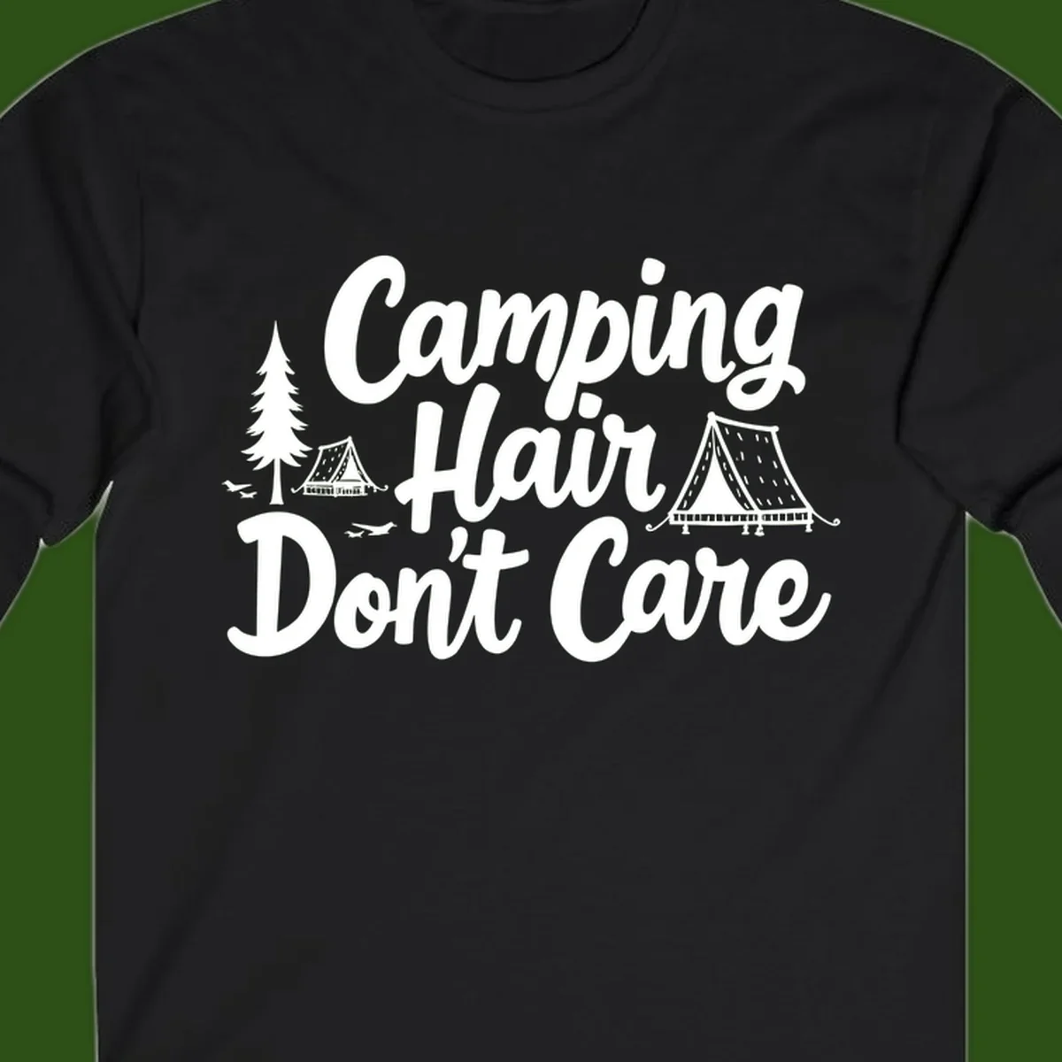 White text reading 'Camping Hair Don't Care' with illustrated tent and evergreen tree designs on gray background