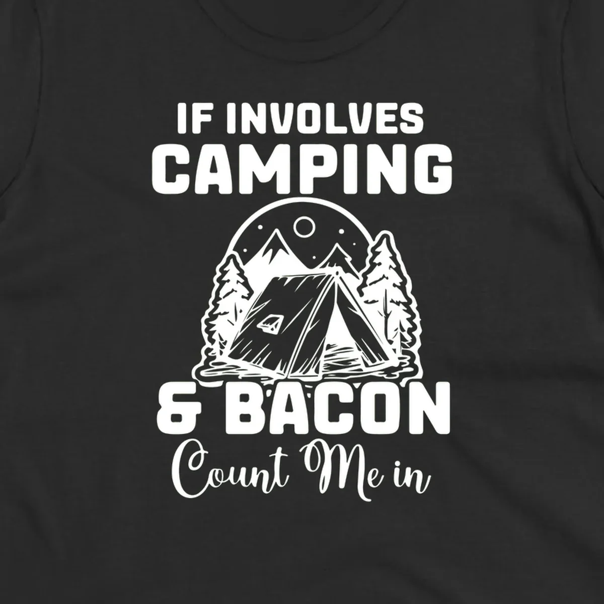 Camping and bacon design with tent, mountains, trees, and humorous text about counting bacon in on camping trips