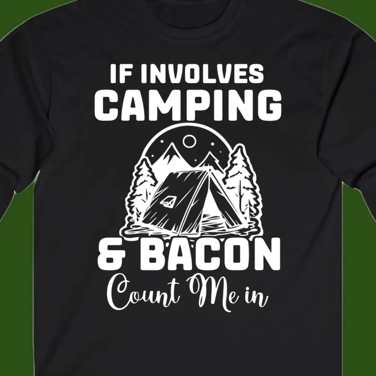 Camping and bacon design with tent, mountains, trees, and humorous text about counting bacon in on camping trips