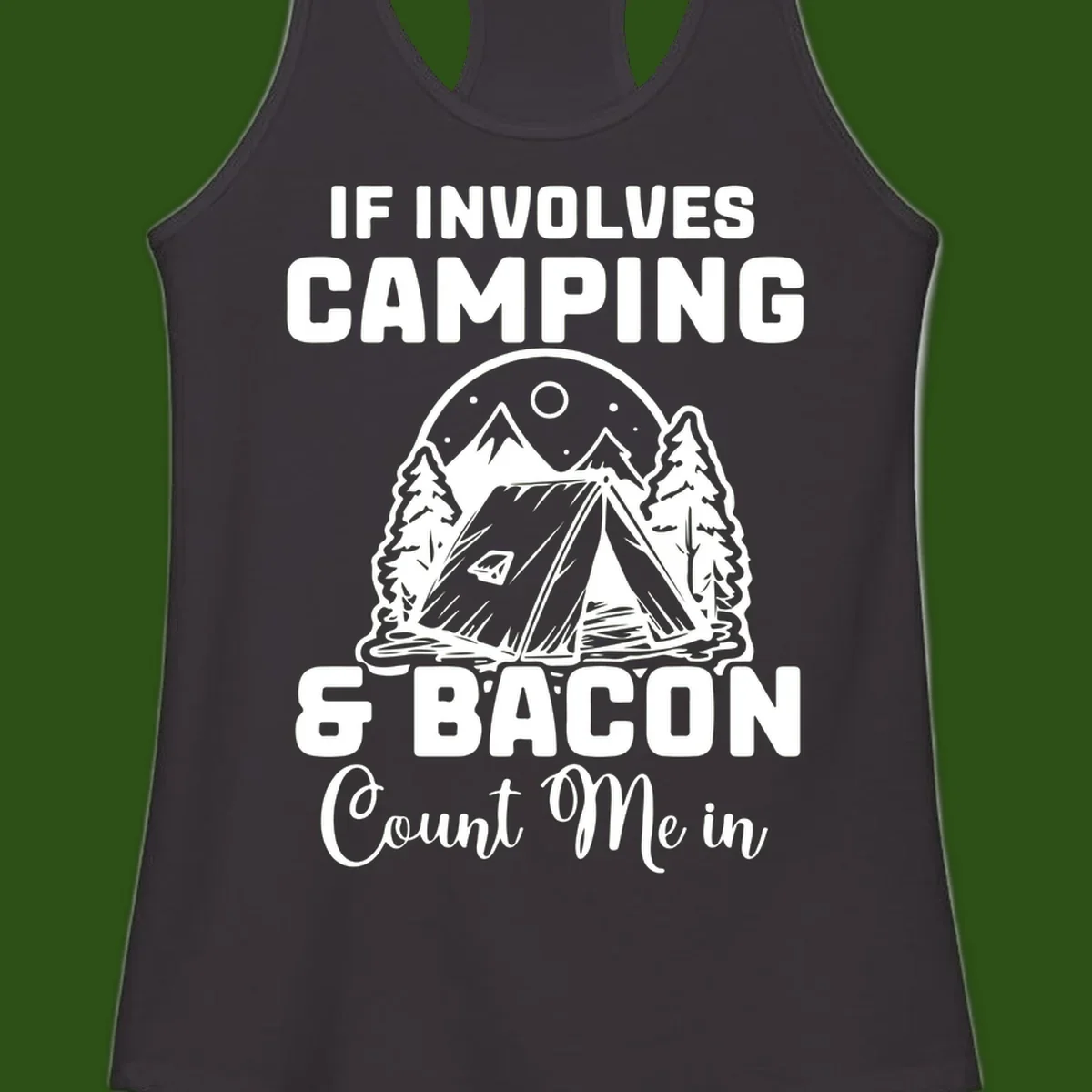 Camping and bacon design with tent, mountains, trees, and humorous text about counting bacon in on camping trips