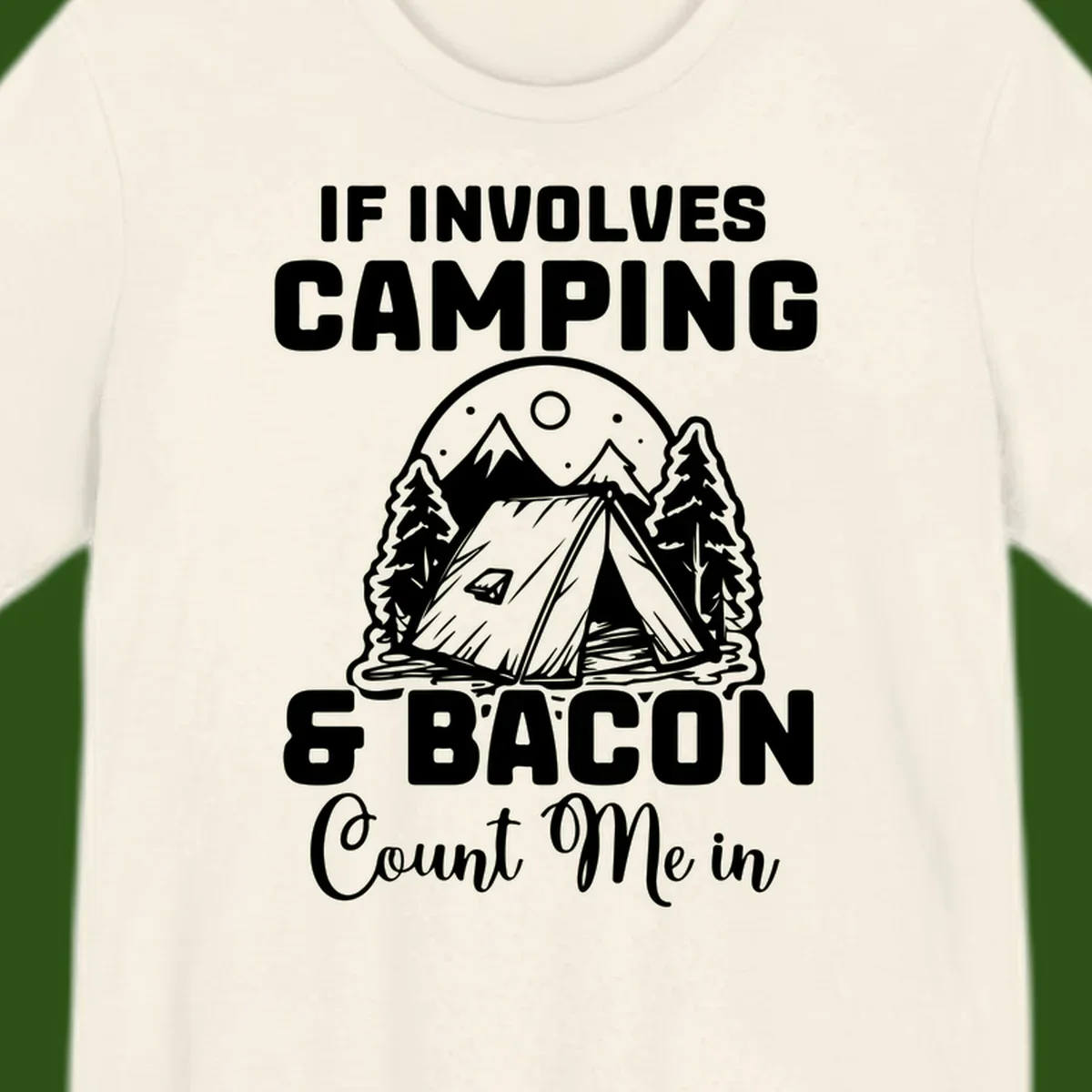 Camping and bacon design with tent, mountains, trees, and humorous text about counting bacon in on camping trips