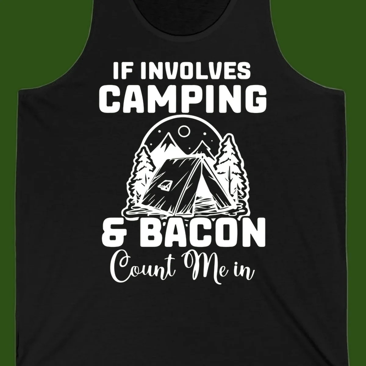Camping and bacon design with tent, mountains, trees, and humorous text about counting bacon in on camping trips