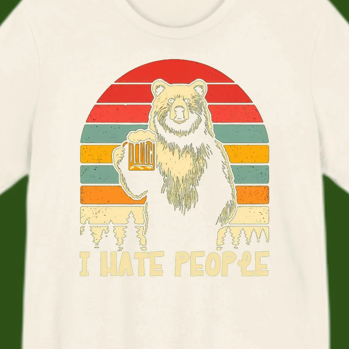 Retro illustration of a grizzly bear holding a beer mug against colorful horizontal stripes with forest and mountain silhouettes, text reads 'I HATE PEOPLE'