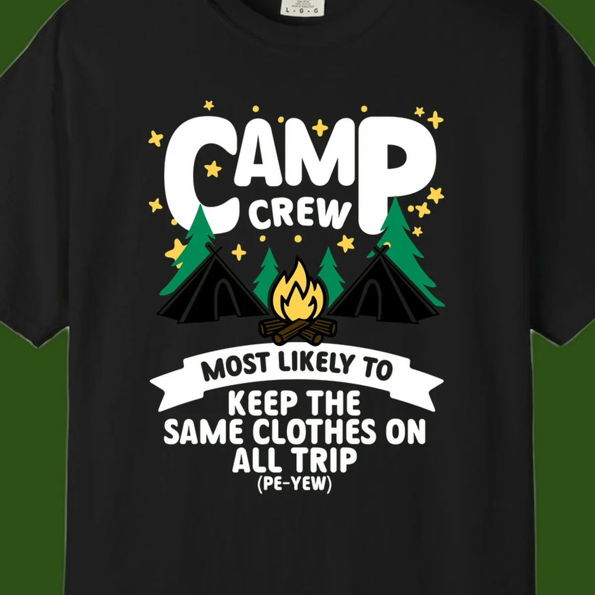 Camp crew camping design with tents, campfire, and text about keeping same clothes on trip, pé-yew joke