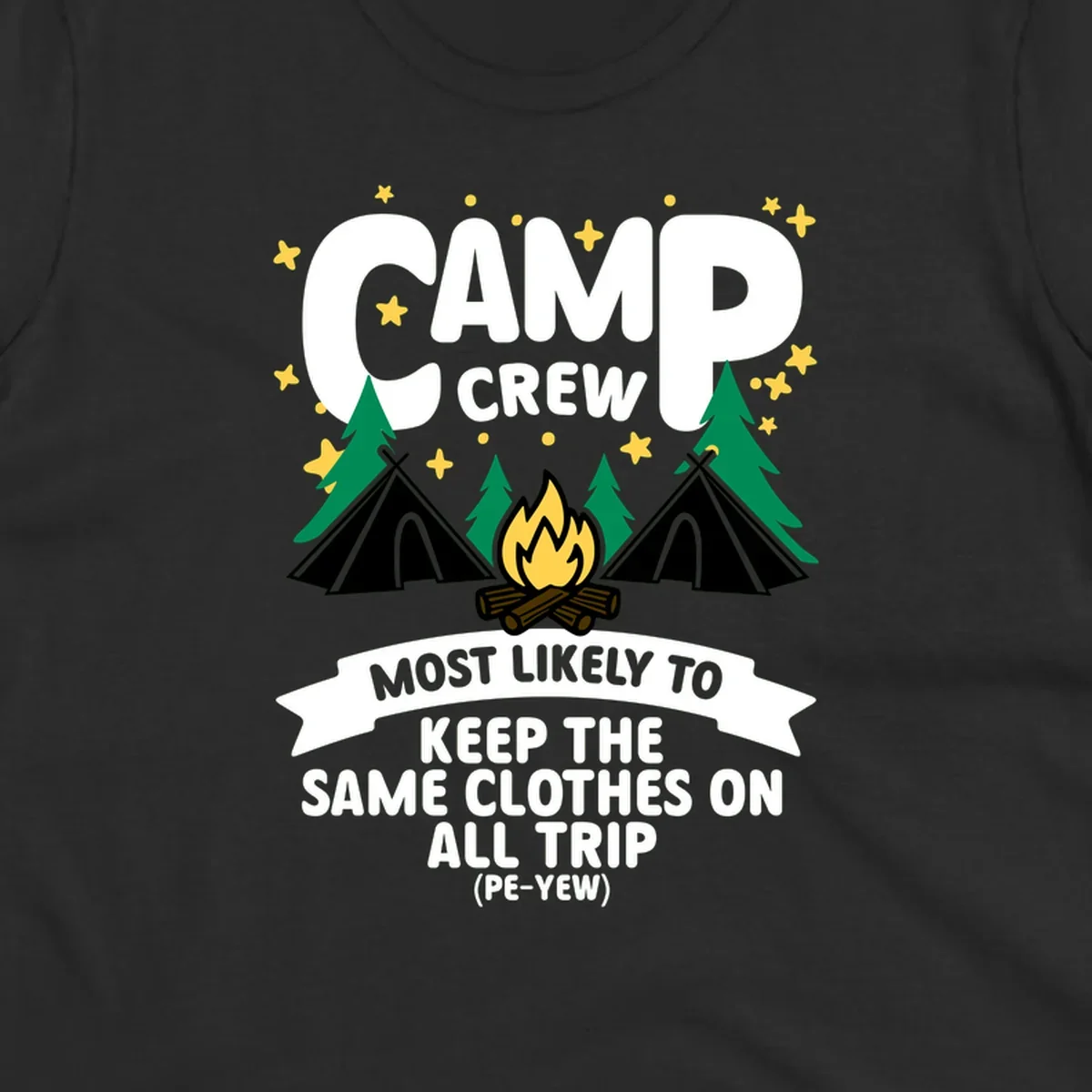 Camp crew camping design with tents, campfire, and text about keeping same clothes on trip, pé-yew joke