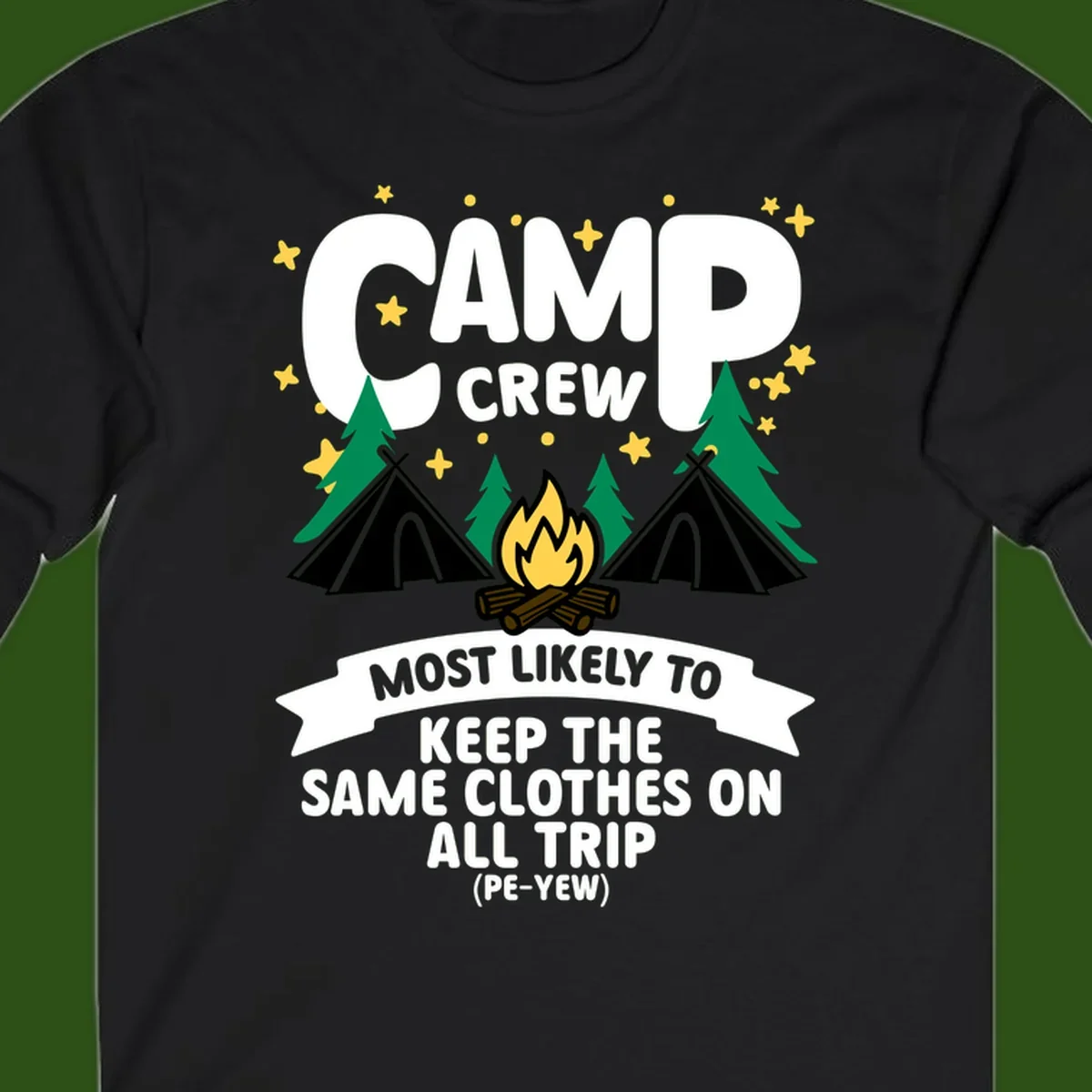 Camp crew camping design with tents, campfire, and text about keeping same clothes on trip, pé-yew joke