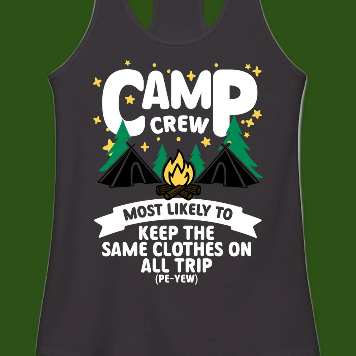 Camp crew camping design with tents, campfire, and text about keeping same clothes on trip, pé-yew joke